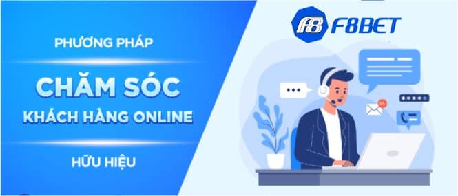 Hướng đến sự hoàn thiện trong phương châm chăm sóc khách hàng F8bet