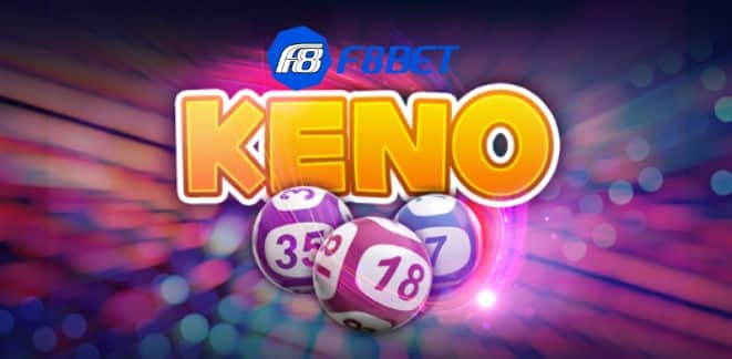 Giới thiệu sơ lược về Game Keno F8bet