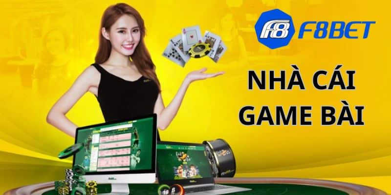 Nhà cái game bài F8bet và các game bài không thể bỏ lỡ 2024