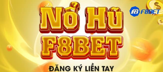 Giới thiệu siêu chi tiết về nổ hũ F8bet