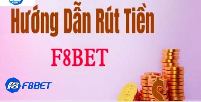 Rút tiền F8bet là gì?