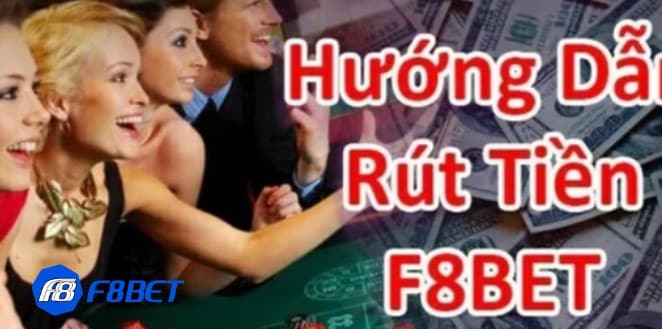 Hướng dẫn cách rút tiền từ F8bet