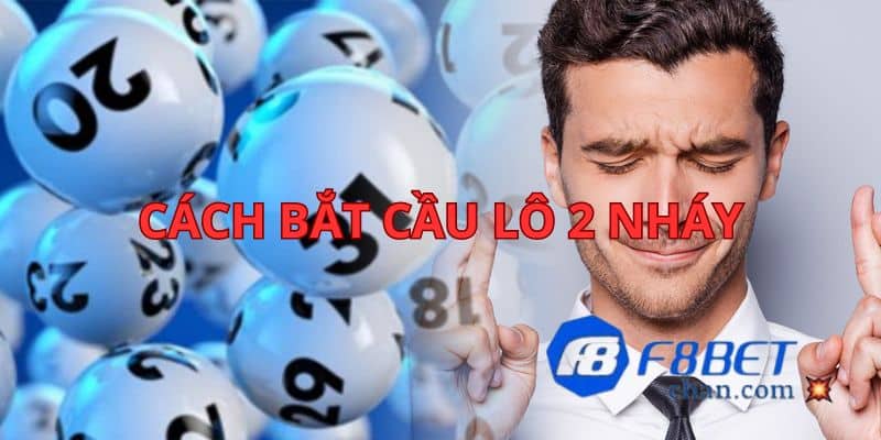 Cách bắt cầu lô 2 nháy - 4 bước thực hiện cơ bản nhất