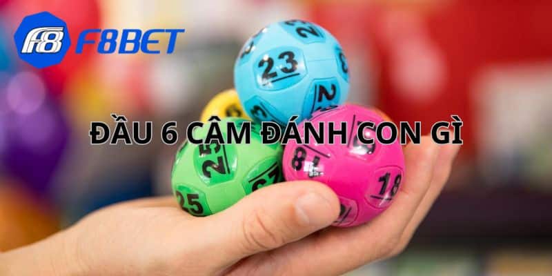 Đầu 6 câm đánh con gì? Những lưu ý vàng để thắng lớn