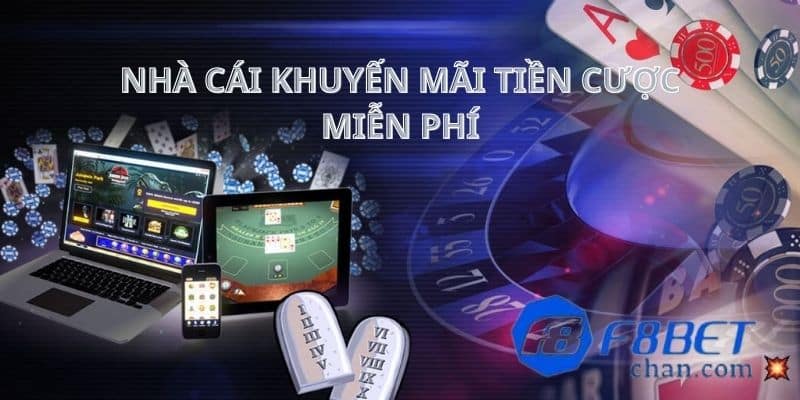 Các nhà cái khuyến mãi tiền cược miễn phí đáng chơi 2024