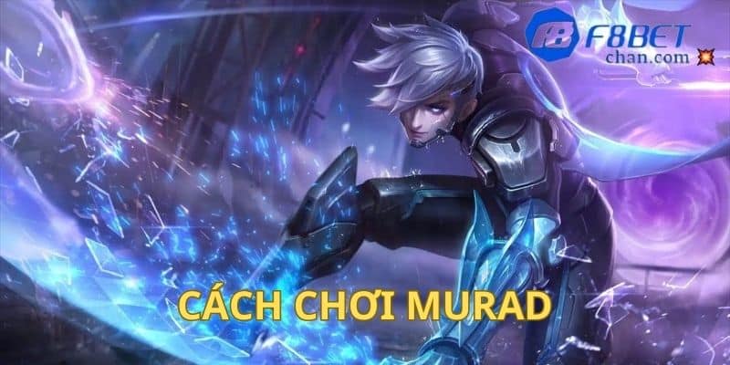 Cách chơi Murad đánh tất thắng 1 mạch lên thách đấu