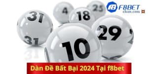 Dàn Đề Bất Bại 2024 Tại f8bet – Đánh Con Gì Đẹp Nhất Hôm Nay