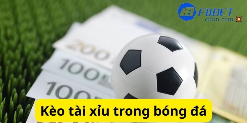 Kèo tài xỉu trong bóng đá có cách chơi như thế nào?