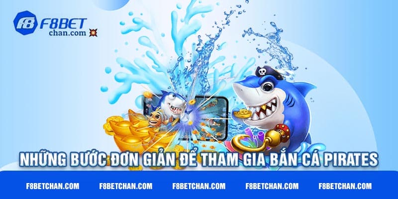 Những bước đơn giản để tham gia bắn cá Pirates