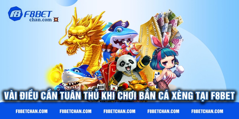 Vài điều cần tuân thủ khi chơi bắn cá xèng tại F8bet