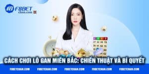 Cách Chơi Lô Gan Miền Bắc: Chiến Thuật Và Bí Quyết