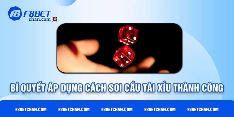 Bí quyết áp dụng cách soi cầu tài xỉu thành công