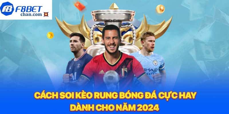 Cách soi kèo rung bóng đá cực hay dành cho năm 2024