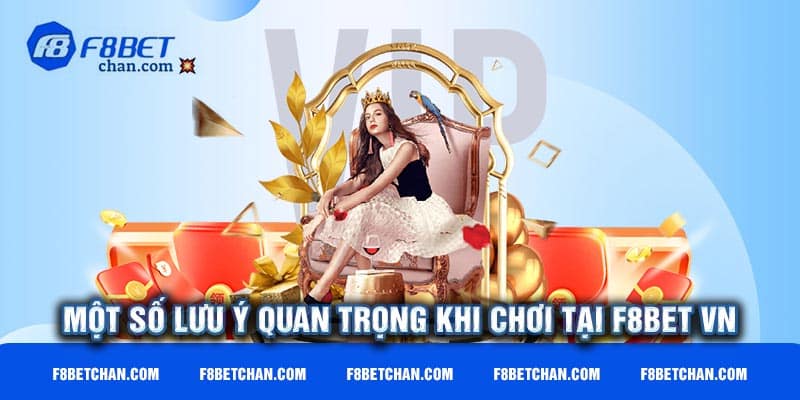 Một số lưu ý quan trọng khi chơi tại F8bet VN