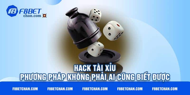 Hack tài xỉu - Phương pháp không phải ai cũng biết