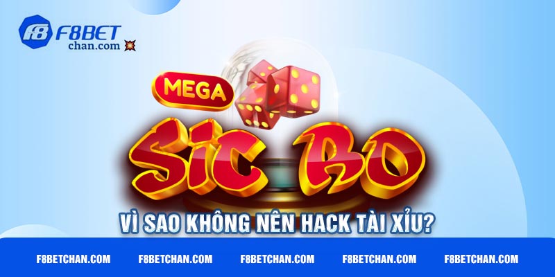 Vì sao không nên hack tài xỉu?