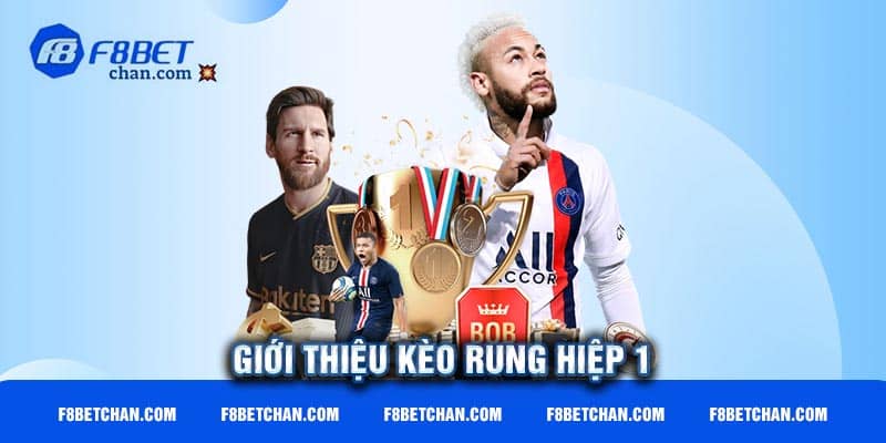 Kèo rung hiệp 1 là kèo gì?