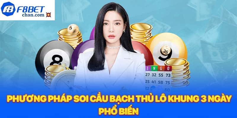 Phương pháp soi cầu bạch thủ lô khung 3 ngày phổ biến