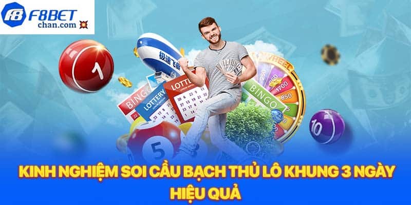 Kinh nghiệm soi cầu bạch thủ lô khung 3 ngày hiệu quả