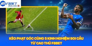 Kèo phạt góc - 5 kinh nghiệm soi cầu từ cao thủ F8bet