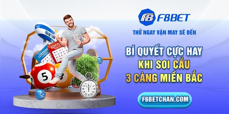 Bí quyết cực hay khi soi cầu 3 càng miền Bắc 