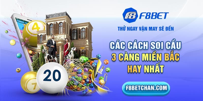 Các cách soi cầu 3 càng miền Bắc hay nhất 