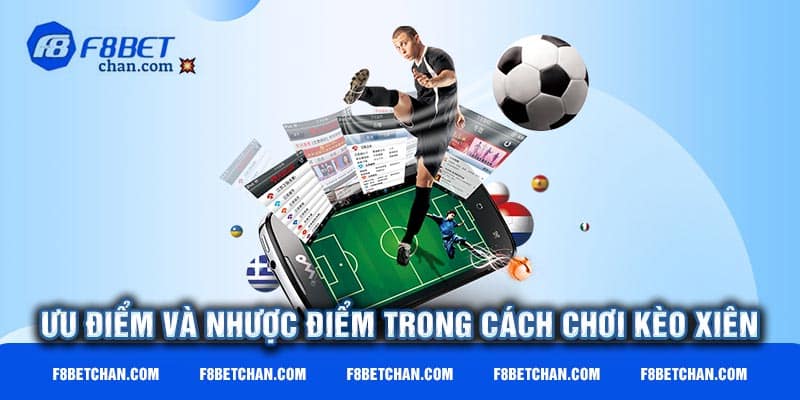 Ưu điểm và nhược điểm trong cách chơi kèo xiên