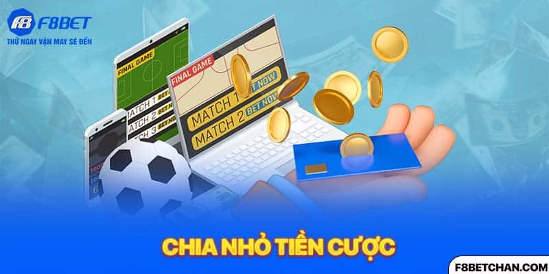 Chia nhỏ tiền cược