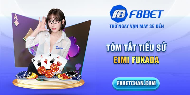 Tóm tắt tiểu sử Eimi Fukada 