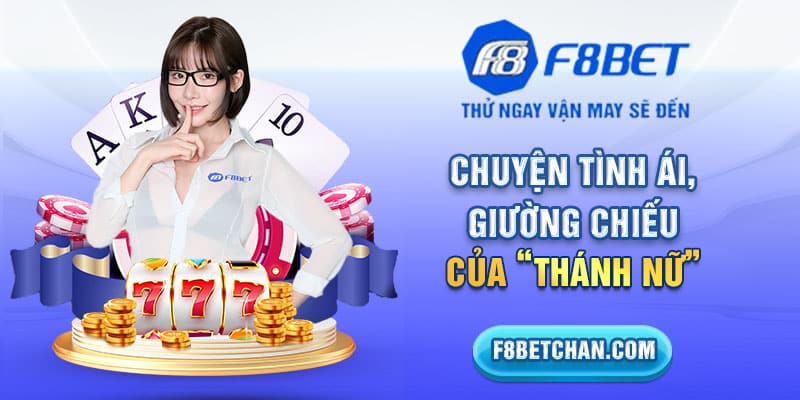 Chuyện tình ái, giường chiếu của “thánh nữ”