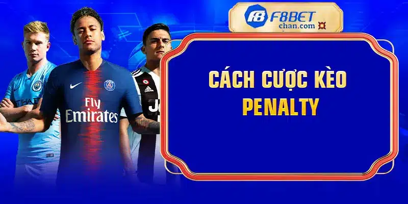 Cách cược kèo penalty