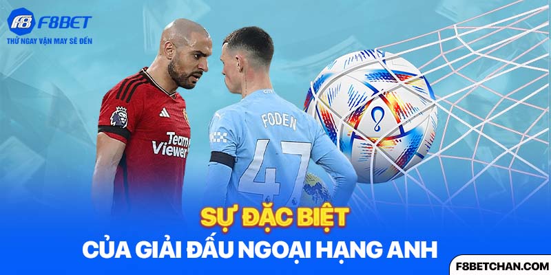 Sự đặc biệt của giải đấu Ngoại Hạng Anh