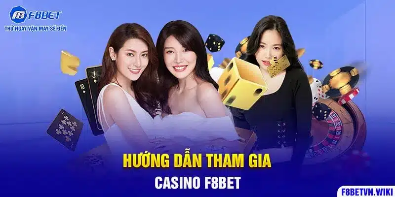 Hướng dẫn tham gia casino F8BET