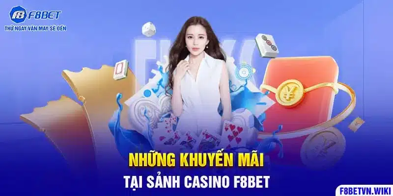 Những khuyến mãi tại sảnh casino F8BET