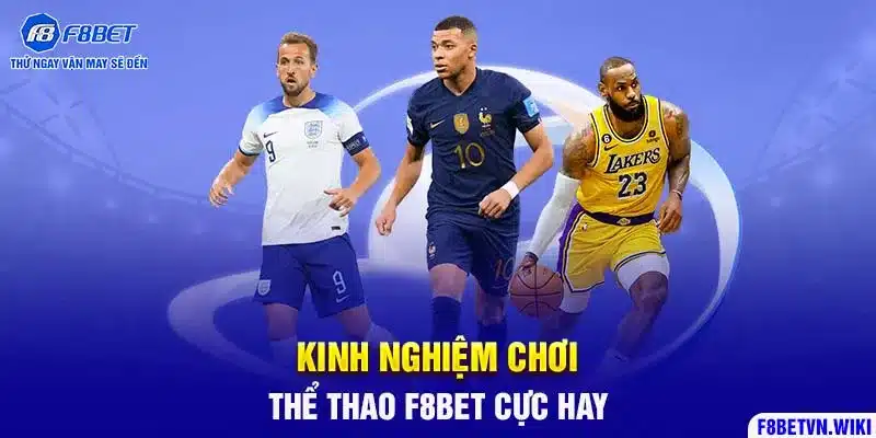 Kinh nghiệm chơi thể thao F8BET cực hay