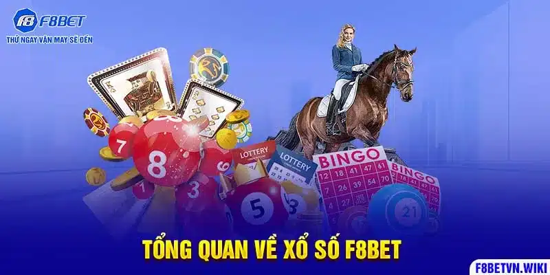 Tổng quan về xổ số F8BET