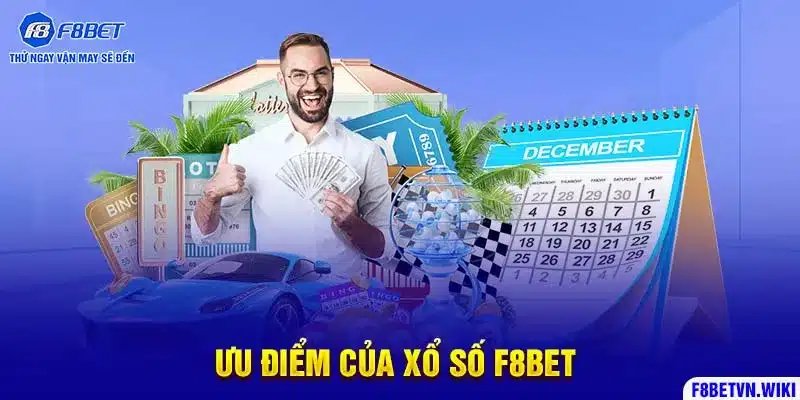 Ưu điểm của xổ số F8BET