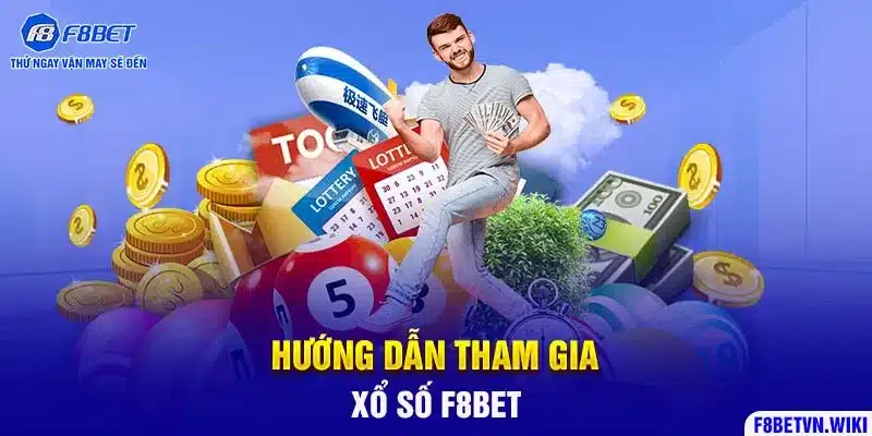 Hướng dẫn tham gia xổ số F8BET