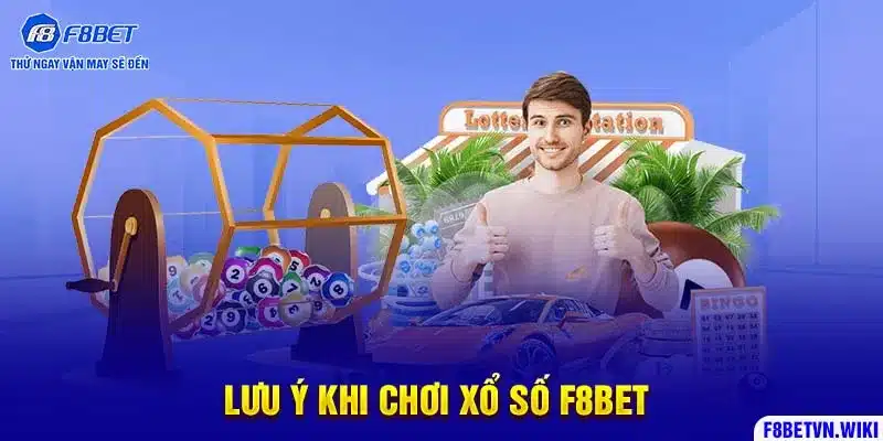 Lưu ý khi chơi xổ số F8BET