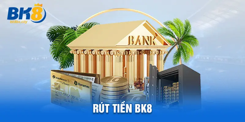 Rút tiền Bk8