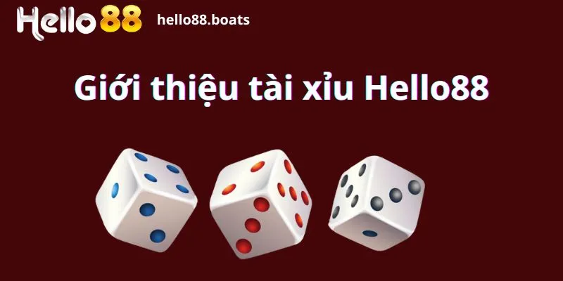 Giới thiệu tài xỉu Hello88