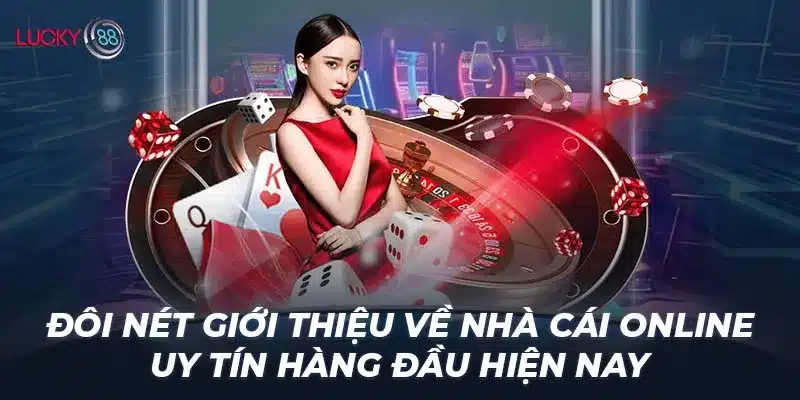 Đôi nét giới thiệu về nhà cái online uy tín hàng đầu hiện nay