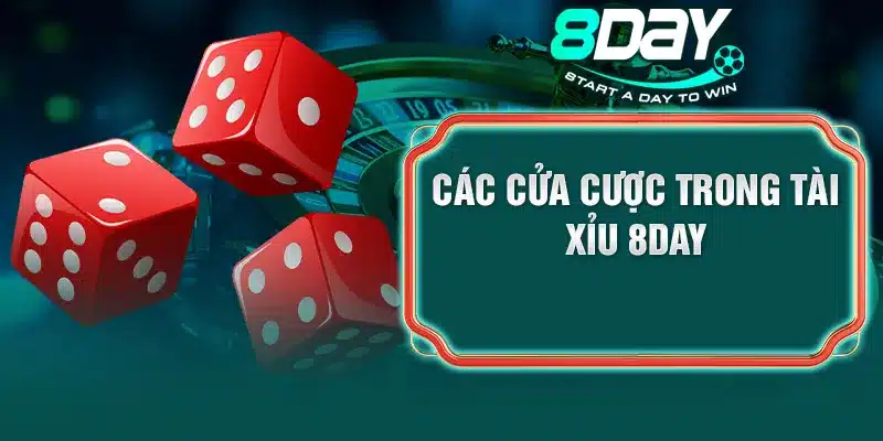 Các cửa cược trong tài xỉu 8DAY