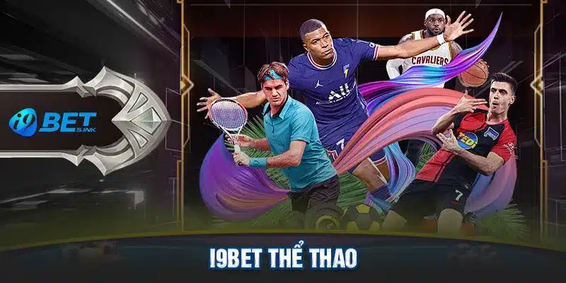 i9bet Thể Thao - Cá Cược Đánh Bại Sân Cỏ & Sàn Đấu Online